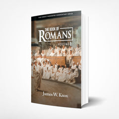 Christ-Honoring Commentary on The Book of Romans - Volume 1