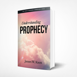 Understanding Prophecy: The Christ-Honoring Commentary Series