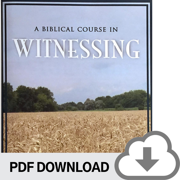 DOWNLOADABLE PDF VERSION: A Biblical Course in Witnessing