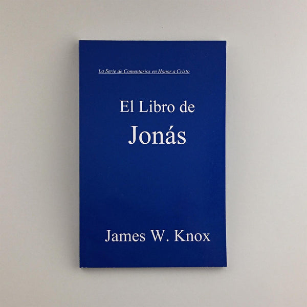 SPANISH VERSION - Christ-Honoring Commentary on JONAH