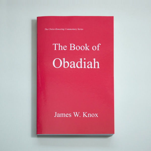 Christ-Honoring Commentary on OBADIAH