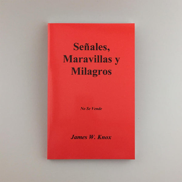 SPANISH VERSION - Signs, Wonders, and Miracles