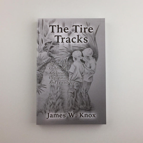 Tire Tracks - True Stories of Childhood, Adventure, Exploration