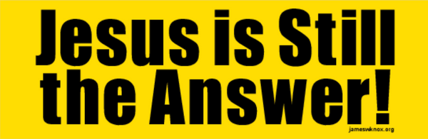 Jesus is Still the Answer Bumper Sticker