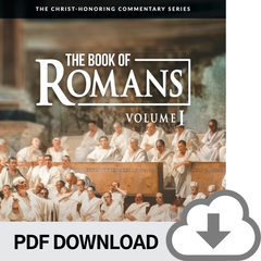 DOWNLOADABLE PDF VERSION: Christ-Honoring Commentary on The Book of Romans - Volume 1