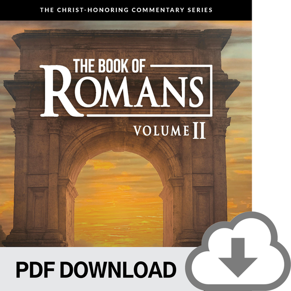 DOWNLOADABLE PDF VERSION: Christ-Honoring Commentary on The Book of Romans - Volume 2