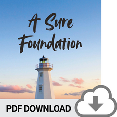 DOWNLOADABLE PDF VERSION: A Sure Foundation