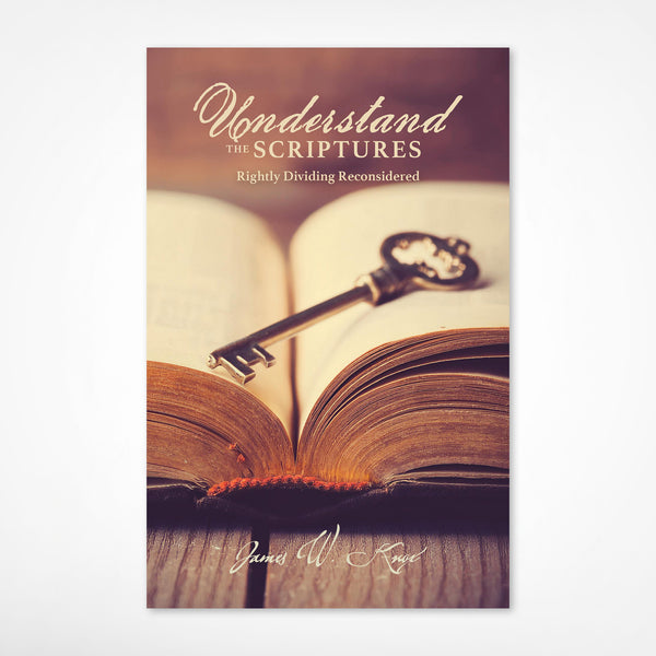 Understand the Scriptures: Rightly Dividing Reconsidered