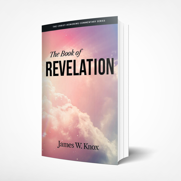 Christ-Honoring Commentary on REVELATION