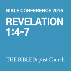 2016 Bible Conference: Revelation 1:4-7 (CD)