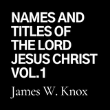 Names and Titles of the Lord Jesus Christ Vol. 1 (CD)