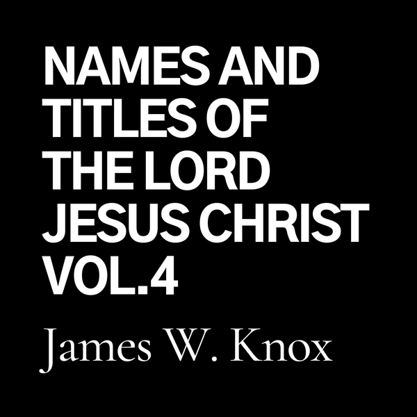 Names and Titles of the Lord Jesus Christ Vol. 4 (CD)