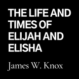 The Life and Times of Elijah and Elisha (CD)