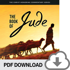 DOWNLOADABLE PDF VERSION: Christ-Honoring Commentary on The Book of Jude
