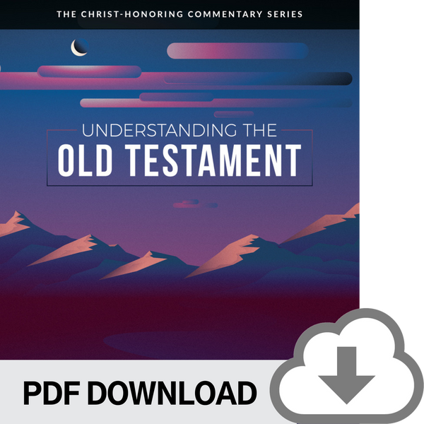 DOWNLOADABLE PDF VERSION: Understanding the Old Testament
