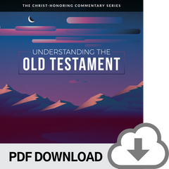 DOWNLOADABLE PDF VERSION: Understanding the Old Testament