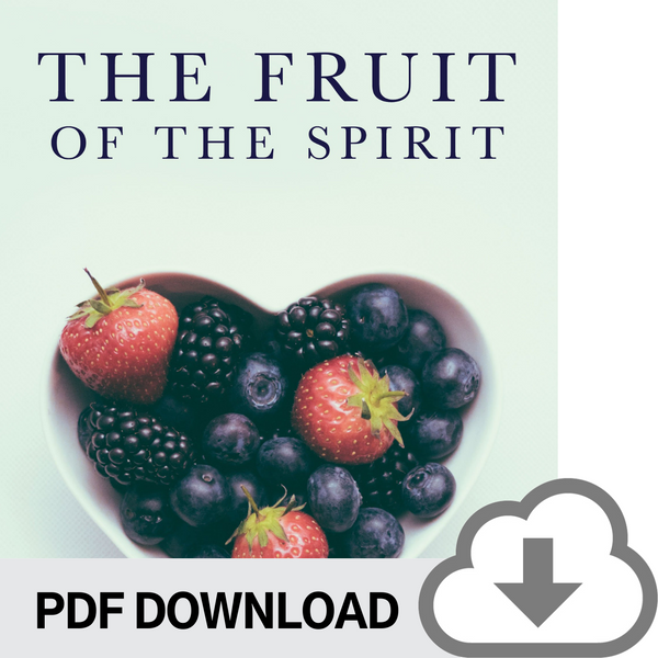 DOWNLOADABLE PDF VERSION: The Fruit of the Spirit