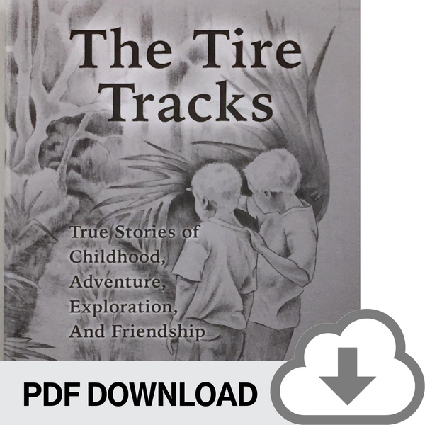 DOWNLOADABLE PDF VERSION: Tire Tracks - True Stories of Childhood, Adventure, Exploration