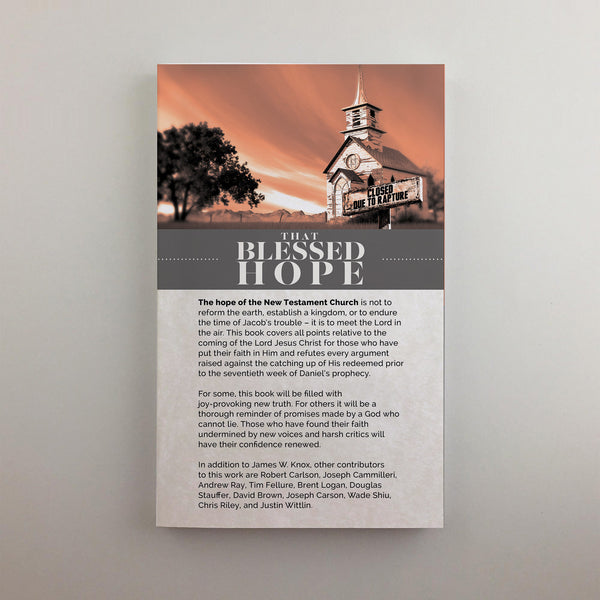 That Blessed Hope: Teaching and Defending the Doctrine of the Rapture of the Church